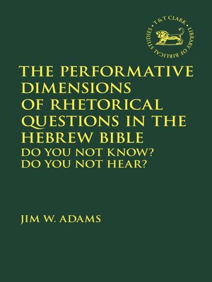 cover image of The Performative Dimensions of Rhetorical Questions in the Hebrew Bible